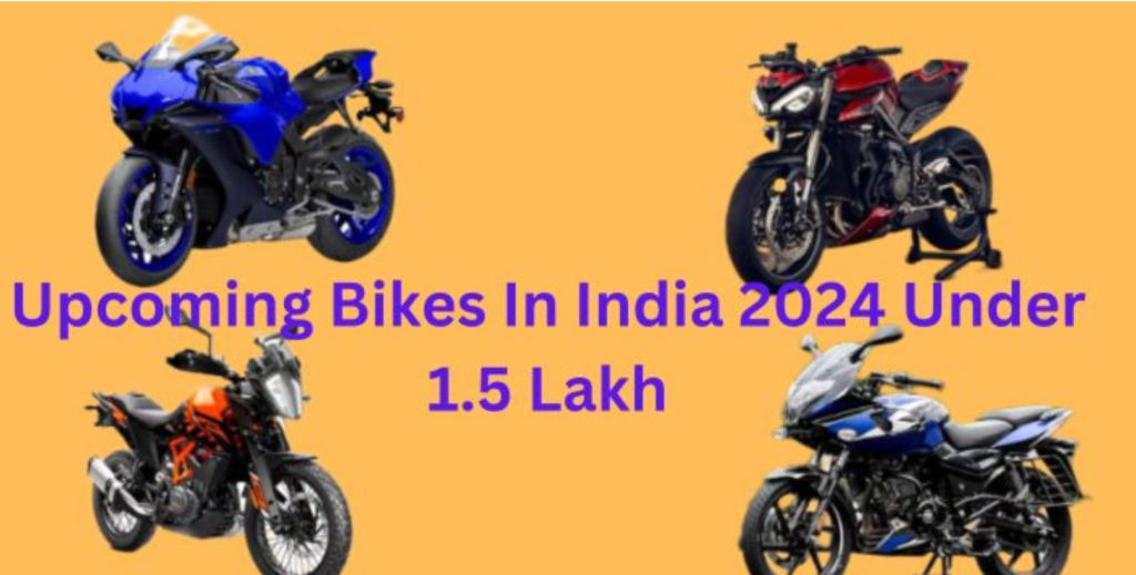 Best 5 Upcoming Bikes In India 2024 Under 1.5 Lakh